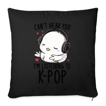 Can't Hear You I'm Listening Kpop Duck K-pop - Sofakissen mit Füllung 45 x 45 cm - Schwarz - Vorne