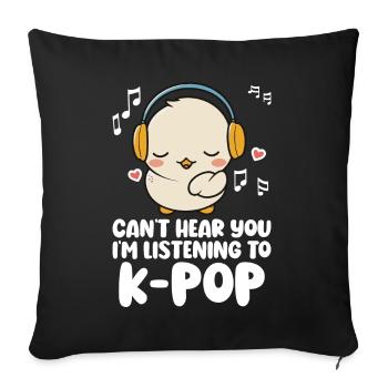 Can't Hear You I'm Listening Kpop Duck K-pop - Sofa pillow with filling 45cm x 45cm - black - Front