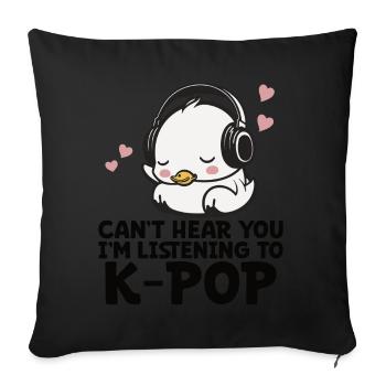 Can't Hear You I'm Listening Kpop Duck K-pop - Sofakissen mit Füllung 45 x 45 cm - Schwarz - Vorne