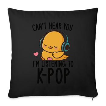 Can't Hear You I'm Listening Kpop Duck K-pop - Sofakissen mit Füllung 45 x 45 cm - Schwarz - Vorne