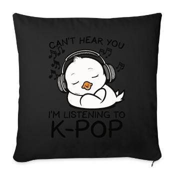 Can't Hear You I'm Listening Kpop Duck K-pop - Sofakissen mit Füllung 45 x 45 cm - Schwarz - Vorne