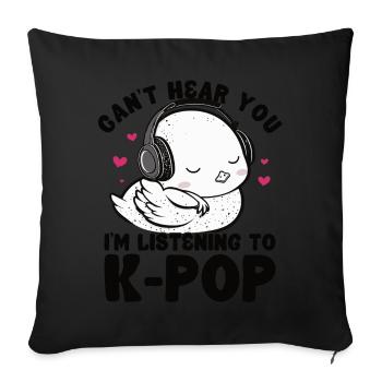Can't Hear You I'm Listening Kpop Duck K-pop - Sofakissen mit Füllung 45 x 45 cm - Schwarz - Vorne