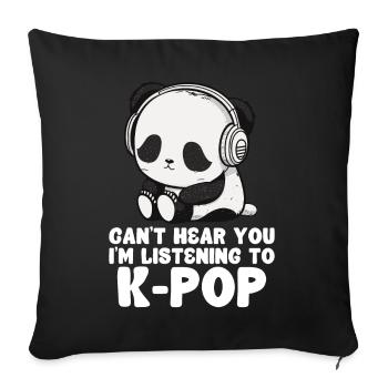 Je ne t’entends pas, j’écoute des produits Kpop - Coussin et housse de 45 x 45 cm - noir - Devant