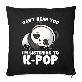 Je ne t’entends pas, j’écoute des produits Kpop - Coussin et housse de 45 x 45 cm - noir - Devant