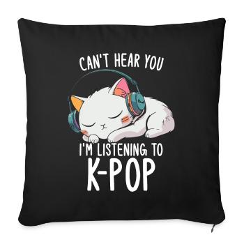 Je ne t’entends pas, j’écoute des produits Kpop - Coussin et housse de 45 x 45 cm - noir - Devant