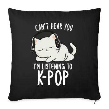 Je ne t’entends pas, j’écoute des produits Kpop - Coussin et housse de 45 x 45 cm - noir - Devant