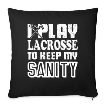 Lacrosse I Play Lacrosse To Keep My Sanity - Sofa pillow with filling 45cm x 45cm - black - Front