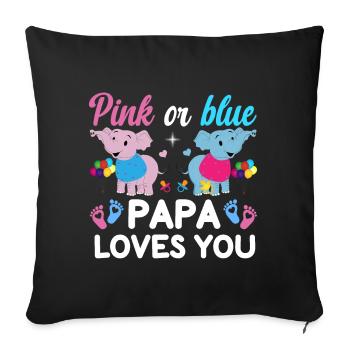 Pink Or Blue Daddy Loves You Sex - Sofa pillow with filling 45cm x 45cm - black - Front