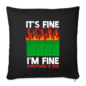 It's Fine I'm Fine Everything Is Fine Dumpster - Sofa pillow with filling 45cm x 45cm - black - Front