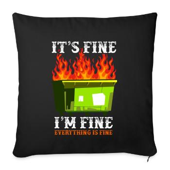 It's Fine I'm Fine Everything Is Fine Dumpster - Sofa pillow with filling 45cm x 45cm - black - Front