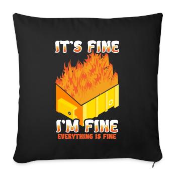 It's Fine I'm Fine Everything Is Fine Dumpster - Sofa pillow with filling 45cm x 45cm - black - Front