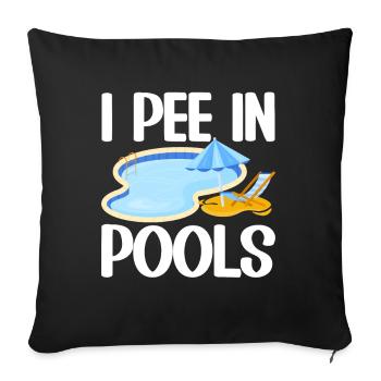Ich Pinkle In Pools Lustige Witze Sarkastische - Sofakissen mit Füllung 45 x 45 cm - Schwarz - Vorne