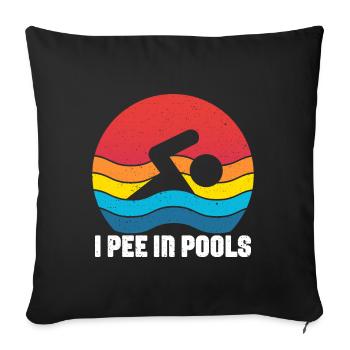 Ich Pinkle In Pools Lustige Witze Sarkastische - Sofakissen mit Füllung 45 x 45 cm - Schwarz - Vorne