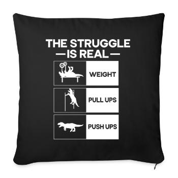 Der Kampf Ist Ein Echtes T-Rex Dinosaurier Fitness - Sofakissen mit Füllung 45 x 45 cm - Schwarz - Vorne