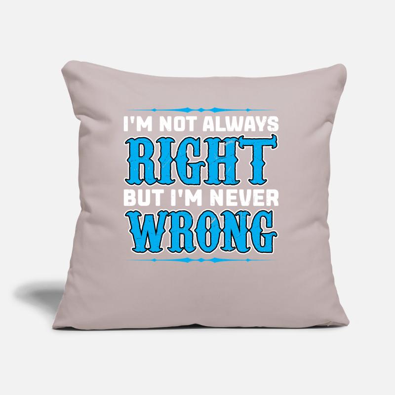 Always right never wrong design Sofa pillow with filling 45cm x 45cm