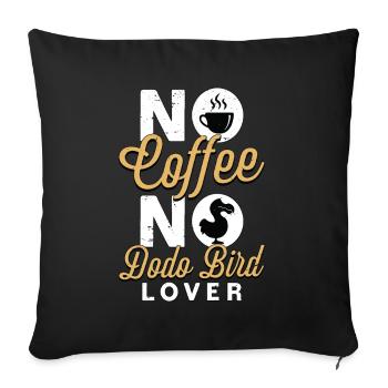 Dodo Bird Lover No Coffee No Dodo Lover Coffee - Sofa pillow with filling 45cm x 45cm - black - Front