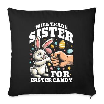 Will Trade Sister For Easter Candy - Sofa pillow with filling 45cm x 45cm - black - Front