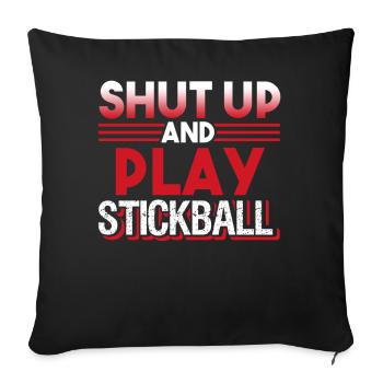 Stickball Shut Up And Play Stickball - Sofa pillow with filling 45cm x 45cm - black - Front