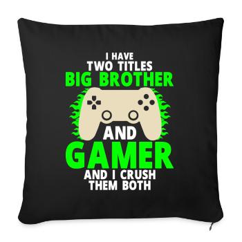 Big Brother Video Gamer New Brother Gaming - Sofa pillow with filling 45cm x 45cm - black - Front
