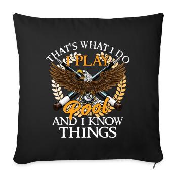 Thats What I Do I Play Pool And I Know Things - Sofakissen mit Füllung 45 x 45 cm - Schwarz - Vorne