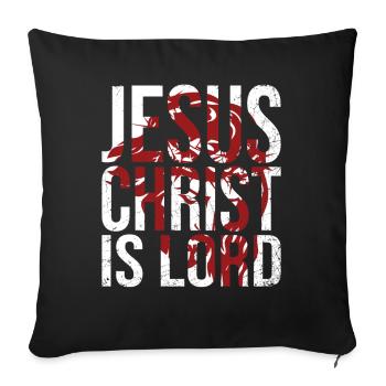 Jesus Christ Is Lord - Sofa pillow with filling 45cm x 45cm - black - Front