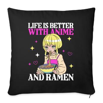 Life Is Better With Ramen & Anime - Sofa pillow with filling 45cm x 45cm - black - Front