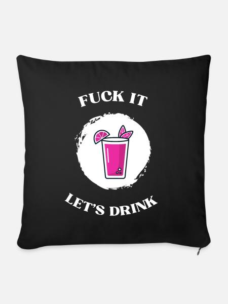 Fuck It lets drink - Sofakissen mit Füllung 45 x 45 cm - Schwarz