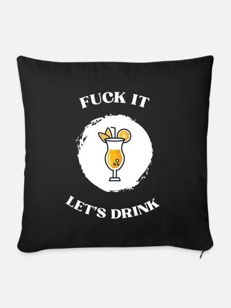 Fuck It lets drink - Sofakissen mit Füllung 45 x 45 cm - Schwarz