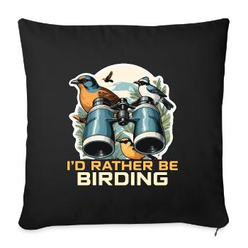 Birdwatching I'd Rather Be Birding Ornithologist - Sofa pillow with filling 45cm x 45cm - black - Front