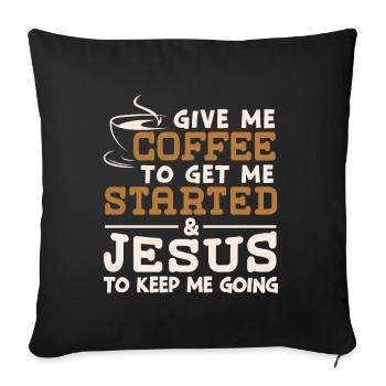 Café pour me faire démarrer Jésus pour me permettre de continuer - Coussin et housse de 45 x 45 cm - noir - Devant
