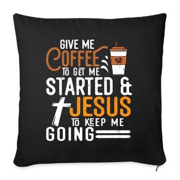 Café pour me faire démarrer Jésus pour me permettre de continuer - Coussin et housse de 45 x 45 cm - noir - Devant