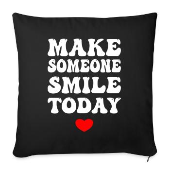 Make Someone Smile Today - Sofa pillow with filling 45cm x 45cm - black - Front