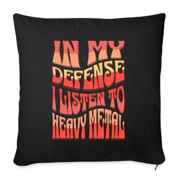In My Defense I listen to Heavy Metal - Sofa pillow with filling 45cm x 45cm - black - Front