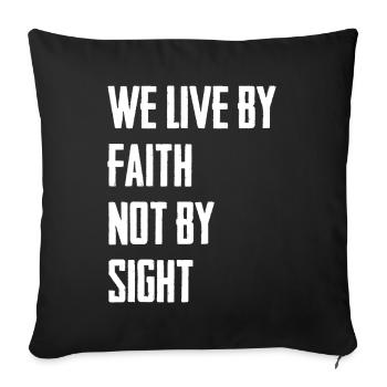 We Live By Faith Not By Sight - Sofa pillow with filling 45cm x 45cm - black - Front