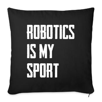 Robotics Is My Sport - Sofakissen mit Füllung 45 x 45 cm - Schwarz - Vorne