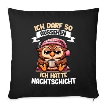I'm allowed to look like I had night shift owl - Sofa pillow with filling 45cm x 45cm - black - Front
