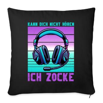Ich Kann Dich Nicht Hören Ich Zocke Gaming - Sofakissen mit Füllung 45 x 45 cm - Schwarz - Vorne