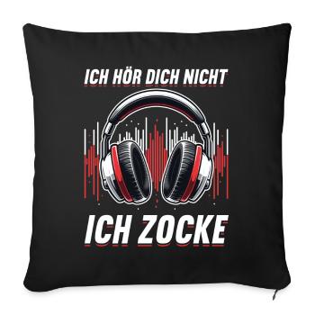 Ich Kann Dich Nicht Hören Ich Zocke Gaming - Sofakissen mit Füllung 45 x 45 cm - Schwarz - Vorne
