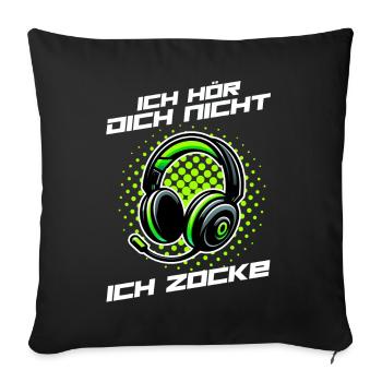 Ich Kann Dich Nicht Hören Ich Zocke Gaming - Sofakissen mit Füllung 45 x 45 cm - Schwarz - Vorne