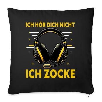 Ich Kann Dich Nicht Hören Ich Zocke Gaming - Sofakissen mit Füllung 45 x 45 cm - Schwarz - Vorne