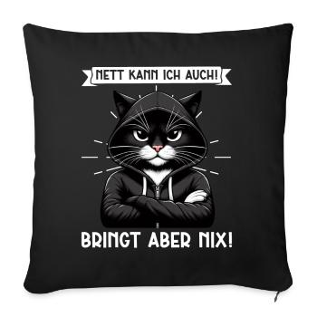 I can be nice too! But it's no use! Cat Funny - Sofa pillow with filling 45cm x 45cm - black - Front
