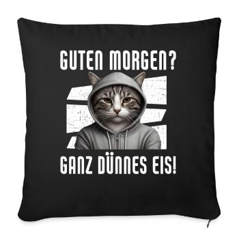 Guten Morgen? Ganz Dünnes Eis Lustige Katze - Sofakissen mit Füllung 45 x 45 cm - Schwarz - Vorne