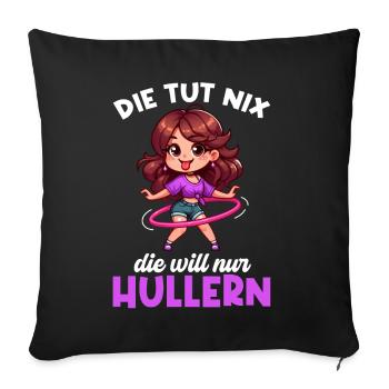 Die Tut Nix Die Will Nur Hullern Huller - Sofakissen mit Füllung 45 x 45 cm - Schwarz - Vorne
