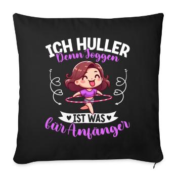 Ich Huller Denn Joggen Ist Was Für Anfänger Huller - Sofakissen mit Füllung 45 x 45 cm - Schwarz - Vorne