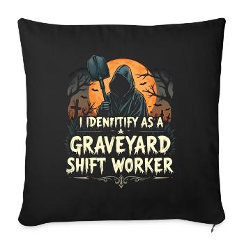 I Identify As A Graveyard Shift Worker - Sofa pillow with filling 45cm x 45cm - black - Front