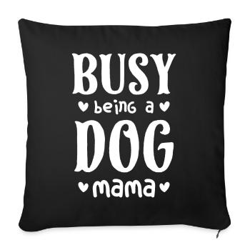Busy Being A Dog Mama - Sofa pillow with filling 45cm x 45cm - black - Front