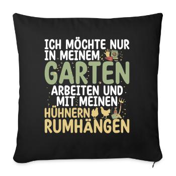 Ich Will Nur In Meinem Garten Mit Hühnern Arbeiten - Sofakissen mit Füllung 45 x 45 cm - Schwarz - Vorne