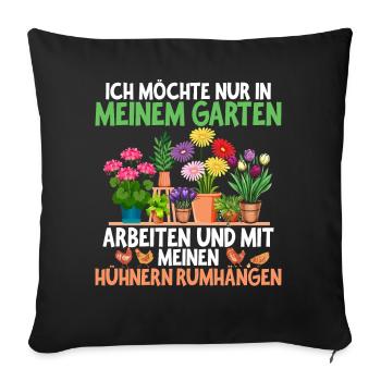 Ich Will Nur In Meinem Garten Mit Hühnern Arbeiten - Sofakissen mit Füllung 45 x 45 cm - Schwarz - Vorne