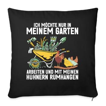 Ich Will Nur In Meinem Garten Mit Hühnern Arbeiten - Sofakissen mit Füllung 45 x 45 cm - Schwarz - Vorne