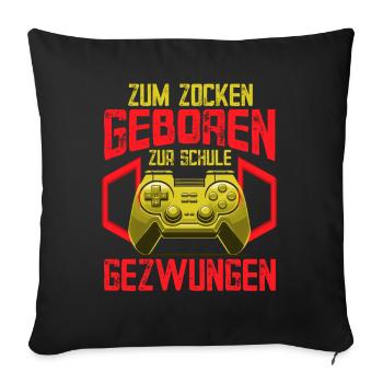 Born to gamble, forced to school, gaming - Sofa pillow with filling 45cm x 45cm - black - Front